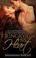 Hungry for His Heart (Seduced by the Billionaire's Curse - A Club Primordial Exclusive Romance #5) by Savannah Knight