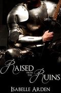 Raised from the Ruins (Lancelot's Fall #2) by Isabelle Arden