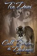Call Down the Darkness by Tia Dani