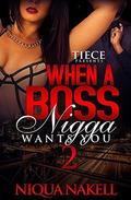 When A Boss Nigga Wants You 2 by Niqua Nakell