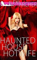 Haunted House Hotwife: A Hotwife Fantasy by Lexi Archer