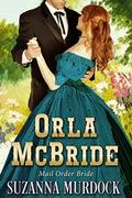 Orla McBride (Fort Benton Mail Order Brides #2) by Suzanna Murdock