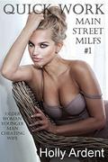 Quick Work (Main Street MILFs #1) by Holly Ardent