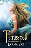 Timespell: Perilous Waters by Diana Paz
