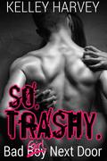 So Trashy (Bad Boy Next Door #2) by Kelley Harvey