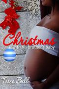 Christmas With His Brother's Baby  (Interracial Romance) by Teona Bell