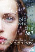 in the place where she fell by Mary Beth Bass