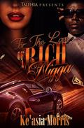 For the Love of A Rich Nigga by Ke'asia Morris