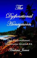The Dysfunctional Honeymoon (Dysfunctional Chronicles #3) by Hadena James