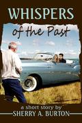 Whispers of the past by Sherry A. Burton