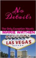 No Details (The Only Exception #1) by Marie Wathen