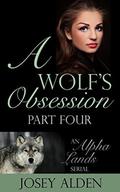 A Wolf's Obsession (Alpha Lands #4) by Josey Alden