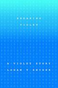 Breaking Violet (Violet #3) by Logan Thomas Snyder