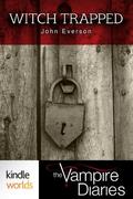The Vampire Diaries: Witch Trapped (The Vampire Diaries Kindle World) by John Everson
