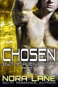 Chosen by the Alien Above Part 5: A BBW Sci-Fi Alien Romance Serial (Chosen by the Alien Above #5) by Nora Lane