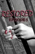 Restored, Episode 1 by Elaine Littau