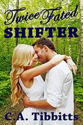 Twice Fated Shifter  (Pepper Valley Shifters) by C.A. Tibbitts
