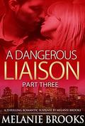 A Dangerous Liaison - Part Three (A Dangerous Liaison #3) by Melanie Brooks