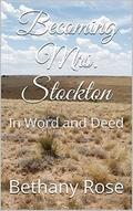 In Word and Deed (Becoming Mrs. Stockton #2) by Bethany Rose