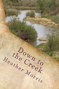 Down to the Creek (Colvin Series #1) by Heather Morris