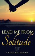 Lead Me From Solitude (Ghosts of the Past Series #1) by Ella Cocking