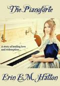 The Pianoforte by Erin E.M. Hatton