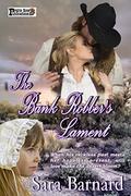 The Bank Robber's Lament by Sara Barnard
