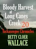 Bloody Harvest at Long Canes Creek (Tuckaseegee Chronicles #20) by Betty Cloer Wallace