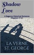 Shadow Love: Chapters 17-21 (Shadow Love Chapter-by-Chapter #8) by LaVerne St. George