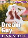Dream Guy  (Short Story #5 from Magic Flirts!)  (Magic Flirts! 5 Romantic Short Stories) by Lisa Scott