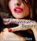 The Persuasive Beauty (D'Angelo Series: Volume #3) by Cressida Wilkes