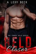 Held Closer (The Torrey Held Series #1) by A Lexy Beck