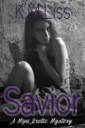 Savior (Erotic Short #7) by K.M. Liss