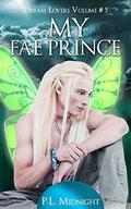 My Fae Prince (Dream Lovers #5) by P.L. Midnight
