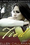 Tied - Part Two  (The Tied Series) by Ellen Callahan