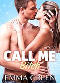 Call me Bitch - Vol. 1 (Call me bitch #1) by Emma Green