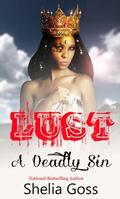 Lust  (A Deadly Sin) by Shelia Goss