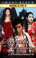 Secrets of the Vampire Billionaire - Book 2 (Secrets of the Vampire Billionaire (Secrets of the Vampire Billionaire #2) by Fletcher Gold