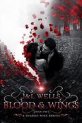 Blood & Wings (Shaded Rose #1) by L. Wells
