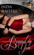 Bound By You (Secret Wishes #1) by India Masters