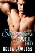 Stepbrother's Fall: Book 2 (Stepbrother's Fall #2) by Bella Lawless