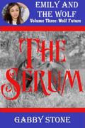 The Serum: A Young Adult Werewolf Romance  (Wolf Future  (5)) by Gabby Stone