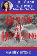 Despair at Departing: A Young Adult Werewolf Romance  (Wolf Future  (4)) by Gabby Stone