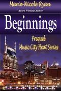 Beginnings  (Music City Heat) by Marie-Nicole Ryan