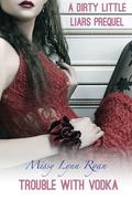 Trouble with Vodka (Dirty Little Liars #0.5) by Missy Lynn Ryan
