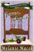 Never Again (Rosewood Falls Series #5) by Melanie Macek