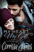 My Heart, My Gift by Corrissa James