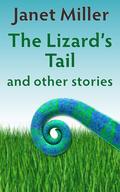 The Lizard's Tail by Janet Miller