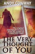 The Very Thought of You  (a timeslip ghost story) by Andy Conway