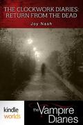 The Vampire Diaries: The Clockwork Diaries: Return from the Dead (The Vampire Diaries Kindle World) by Joy Nash